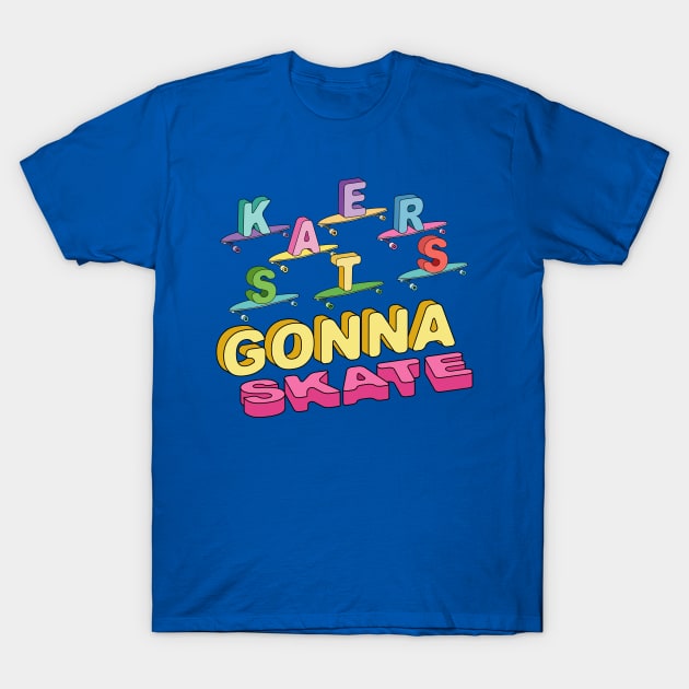 Skaters Gonna Skate Art T-Shirt by Designoholic